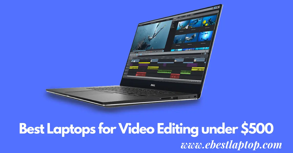 Best Laptops for Video Editing under $500